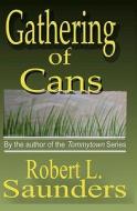 Gathering of Cans di Robert L. Saunders edito da Booksurge Publishing