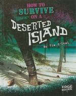 How to Survive on a Deserted Island di Tim O'Shei edito da Edge Books