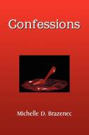 Confessions di Michelle D. Brazenec edito da Xlibris
