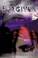 Forgiven di Megan Inez edito da AUTHORHOUSE