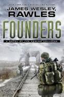 Founders: A Novel of the Coming Collapse di James Wesley Rawles edito da Atria Books