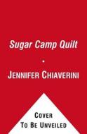 The Sugar Camp Quilt di Jennifer Chiaverini edito da Pocket Books