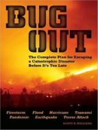 Bug Out: The Complete Plan for Escaping a Catastrophic Disaster Before It's Too Late di Scott B. Williams edito da Tantor Media Inc