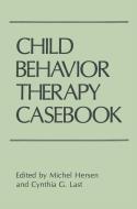 Child Behavior Therapy Casebook di Michel Hersen, Cynthia G. Last edito da Springer US