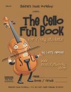 The Cello Fun Book: For Young Students di MR Larry E. Newman edito da Createspace