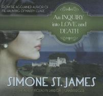 An Inquiry Into Love and Death di Simone St James edito da Blackstone Audiobooks