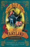 The Boy Who Lost Fairyland di Catherynne M. Valente edito da Little, Brown Book Group