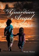 My Guardian Angel di Wanda Thomas edito da Xlibris
