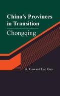 China's Provinces in Transition: Chongqing di R. Guo, Luc Guo edito da Createspace