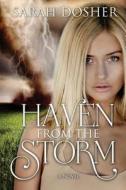 Haven from the Storm di Sarah Dosher edito da Createspace