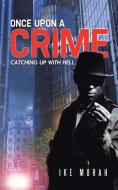 Once Upon a Crime di Ike Morah edito da AuthorHouse