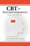 CBT for Psychotherapists di Avigdor Bonchek edito da Partridge Singapore