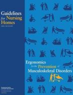 Ergonomics for the Prevention of Musculoskeletal Disorders: Guidelines for Nursing Homes di U. S. Department of Labor, Occupational Safety and Administration edito da Createspace