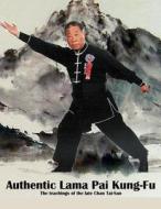 Authentic Lama Pai Kung Fu: The Teachings of the Late Chan Tai-San di David Aram Ross edito da Createspace