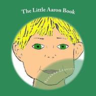 The Little Aaron Book di Suzanne Leavitt edito da Createspace