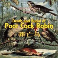 Death and Burial of Poor Cock Robin (Simplified Chinese): 06 Paperback Color di H. y. Xiao Phd edito da Createspace