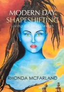 Modern Day Shapeshifting di Rhonda McFarland edito da Balboa Press