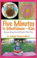 Five Minutes to Mindfulness-Kids di Ashleigh Stewart Msc. D. edito da Balboa Press