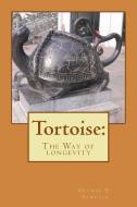Tortoise: The Way of longevity di George E. Samuels edito da LIGHTNING SOURCE INC