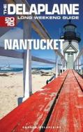 Nantucket - The Delaplaine 2016 Long Weekend Guide di Andrew Delaplaine edito da Createspace