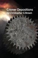 Crioner Depositions di Christopher G. Brown edito da Createspace