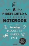 A Firefighter's Notebook: Featuring 100 Puzzles di Clarity Media edito da Createspace