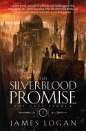 The Silverblood Promise di James Logan edito da Quercus Publishing