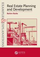 Examples & Explanations for Real Estate Planning and Development di Barlow Burke edito da ASPEN PUB