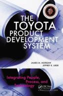 The Toyota Product Development System di James Morgan, Jeffrey K. Liker edito da Taylor & Francis Ltd.