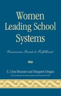 Women Leading School Systems di Cryss C. Brunner, Margaret Grogan edito da Rowman & Littlefield