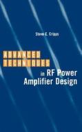 Advanced Techniques in RF Power Amplifier Design di Steve C. Cripps edito da ARTECH HOUSE INC