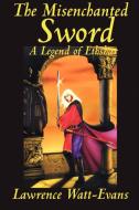 The Misenchanted Sword di Lawrence Watt-Evans edito da WILDSIDE PR