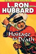 Hostage To Death di L. Ron Hubbard edito da Galaxy Press