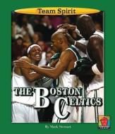 The Boston Celtics di Mark Stewart edito da Norwood House Press
