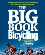 Bicycling's Big Book of Cycling di Emily Furia edito da Rodale Press