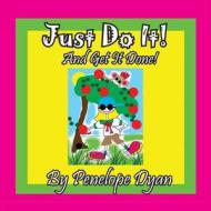 Just Do It! And Get it Done! di Penelope Dyan edito da Bellissima Publishing LLC