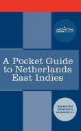 A Pocket Guide to Netherlands East Indies di War And Navy Departments Washington DC edito da COSIMO REPORTS