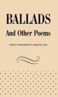 Ballads and Other Poems di Henry Wadsworth Longfellow edito da Word Well Books