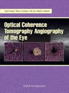 Optical Coherence Tomography Angiography of the Eye di David Huang edito da SLACK Incorporated