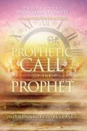 The Prophetic Call of the Prophet: Hidden Secrets Revealed di Prophetess Poinciana Sprewell edito da XULON PR