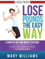 Lose Pounds the Easy Way di Mary Williams edito da Weight A Bit