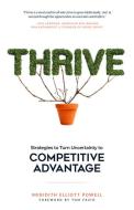 Thrive: Strategies to Turn Uncertainty to Competitive Advantage di Meridith Elliott Powell Mba Csp edito da SOUND WISDOM