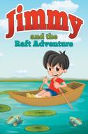 Jimmy and the Raft Adventure di Jupiter Kids edito da Speedy Publishing LLC