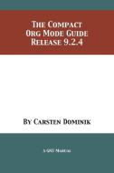 The Compact Org Mode Guide di Carsten Dominik edito da 12th Media Services