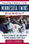 Tales from the Minnesota Twins Dugout di Kent Hrbek edito da Sports Publishing LLC