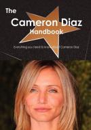 The Cameron Diaz Handbook - Everything You Need to Know about Cameron Diaz di Emily Smith edito da Tebbo