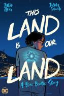 This Land Is Our Land: A Blue Beetle Story di Julio Anta edito da DC Comics