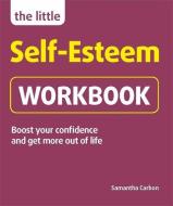 The Little Self-esteem Workbook di Samantha Carbon edito da Hodder & Stoughton