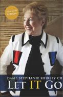 Let It Go: The Memoirs of Dame Stephanie Shirley di Dame Stephanie Shirley, Richard Askwith edito da AUK AUTHORS