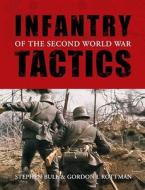Infantry Tactics Of The Second World War di Stephen Bull edito da Bloomsbury Publishing Plc